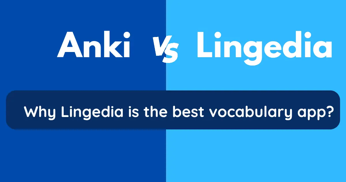 Anki Vs Lingedia comparison, why Lingedia is the best Anki alternative.